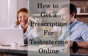 How to get a prescription for testosterone online