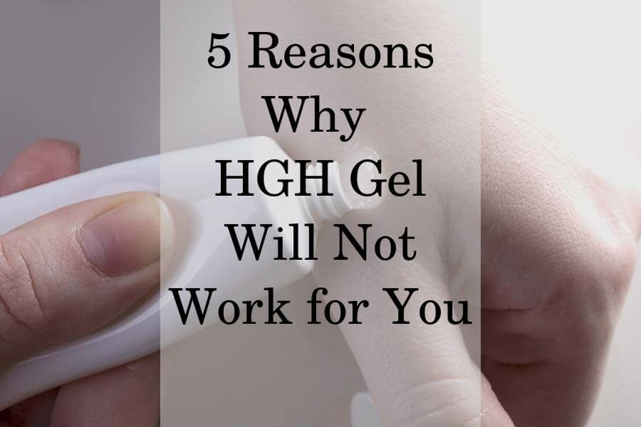 5 Reasons Why ALL HGH Gels Are Ineffective