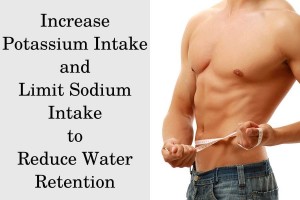 Increase potassium intake and limit sodium intake to reduce water retention